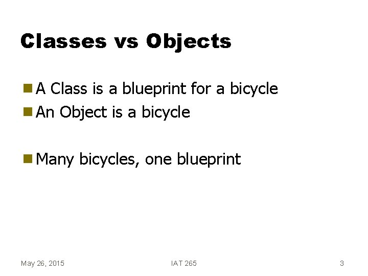 Classes vs Objects g. A Class is a blueprint for a bicycle g An