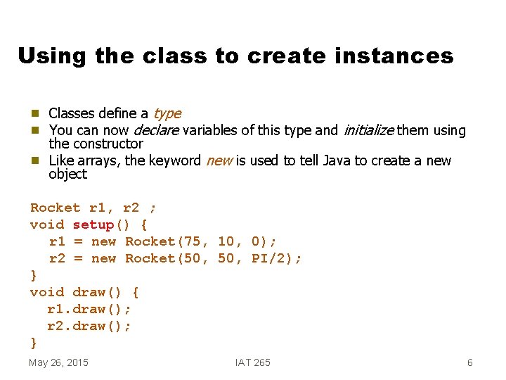 Using the class to create instances g g g Classes define a type You