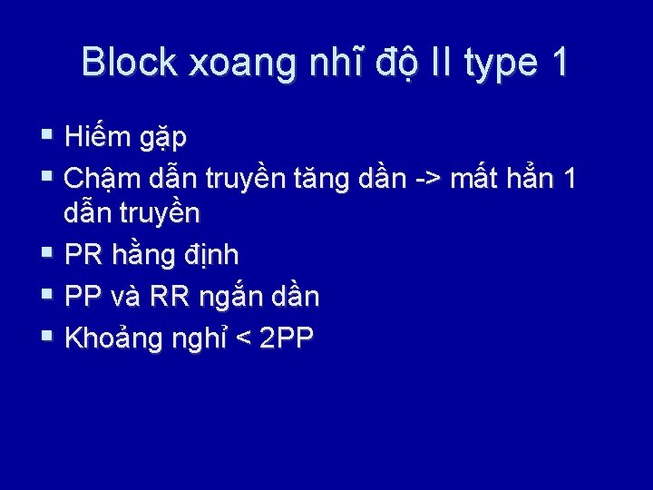 Block xoang nhĩ độ II type 1 § Hiếm gặp § Chậm dẫn truyền