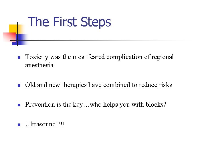 The First Steps n Toxicity was the most feared complication of regional anesthesia. n