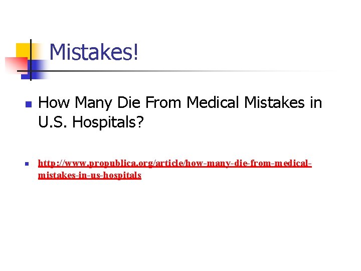 Mistakes! n n How Many Die From Medical Mistakes in U. S. Hospitals? http: