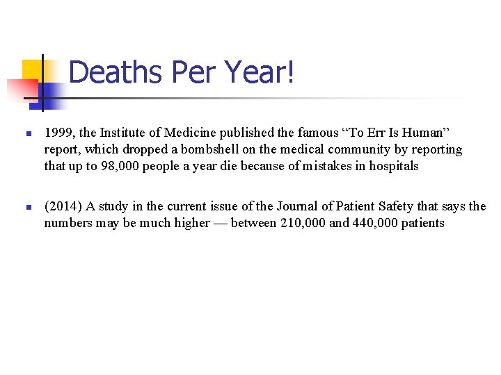 Deaths Per Year! n n 1999, the Institute of Medicine published the famous “To