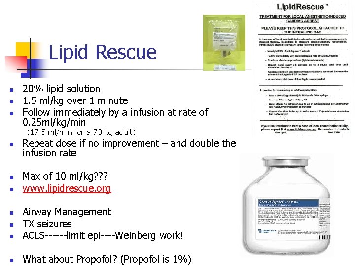 Lipid Rescue n n n 20% lipid solution 1. 5 ml/kg over 1 minute