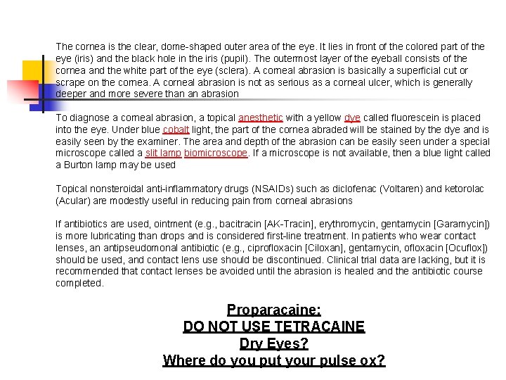 The cornea is the clear, dome-shaped outer area of the eye. It lies in