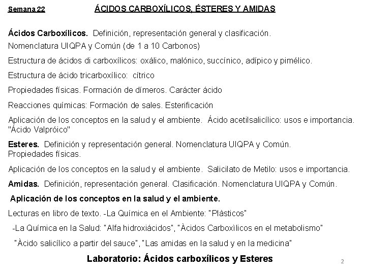 Semana 22 ÁCIDOS CARBOXÍLICOS, ÉSTERES Y AMIDAS Ácidos Carboxílicos. Definición, representación general y clasificación.