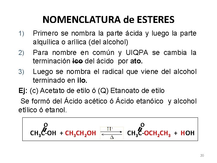 NOMENCLATURA de ESTERES Primero se nombra la parte ácida y luego la parte alquílica