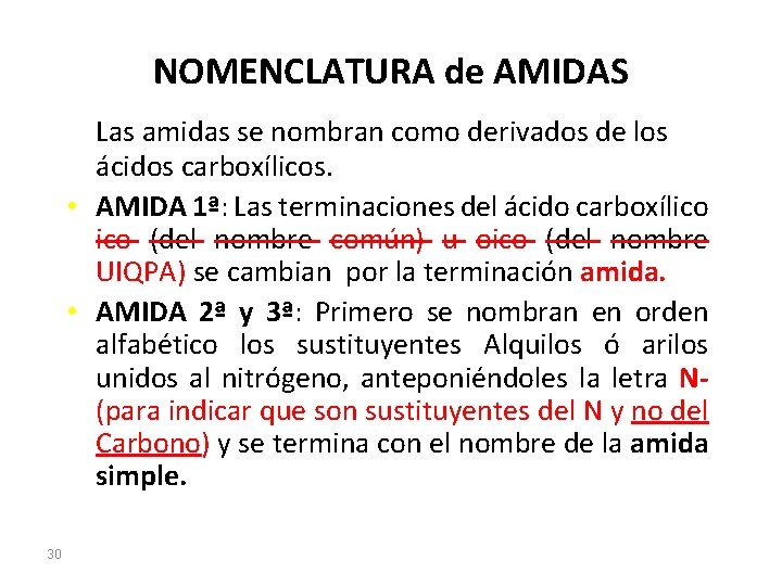 NOMENCLATURA de AMIDAS Las amidas se nombran como derivados de los ácidos carboxílicos. •