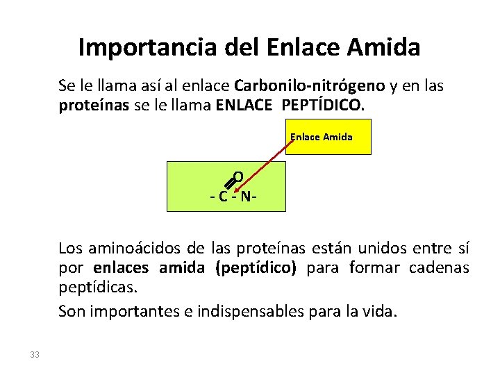 Importancia del Enlace Amida Se le llama así al enlace Carbonilo-nitrógeno y en las