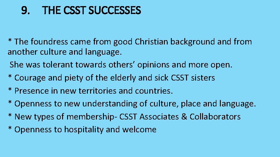 9. THE CSST SUCCESSES * The foundress came from good Christian background and from