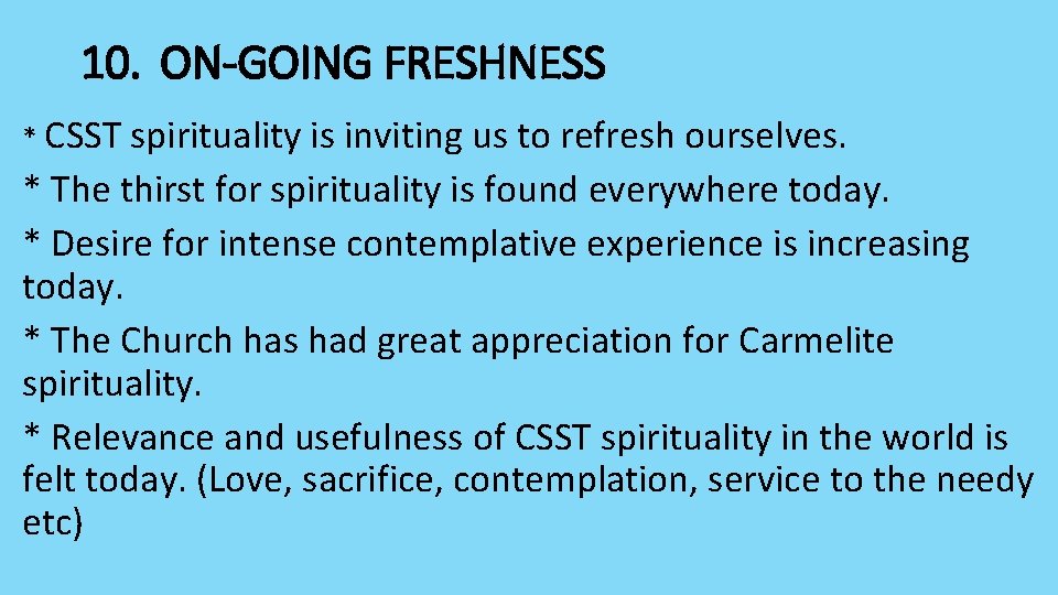 10. ON-GOING FRESHNESS * CSST spirituality is inviting us to refresh ourselves. * The