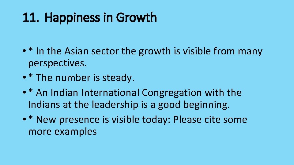 11. Happiness in Growth • * In the Asian sector the growth is visible