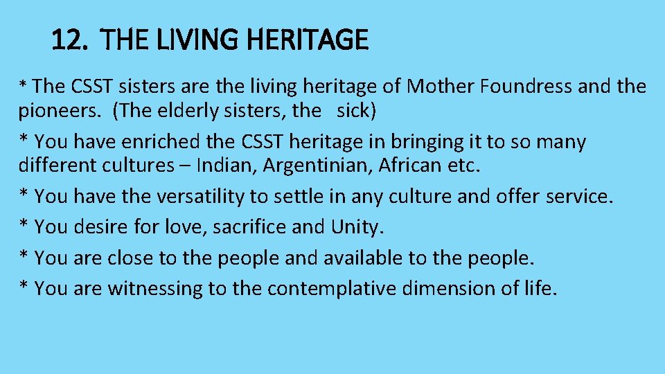 12. THE LIVING HERITAGE * The CSST sisters are the living heritage of Mother
