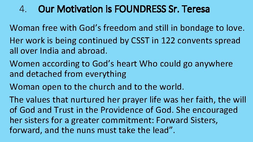 4. Our Motivation is FOUNDRESS Sr. Teresa Woman free with God’s freedom and still
