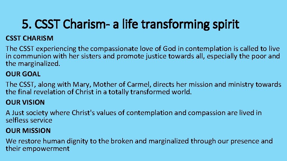 5. CSST Charism- a life transforming spirit CSST CHARISM The CSST experiencing the compassionate