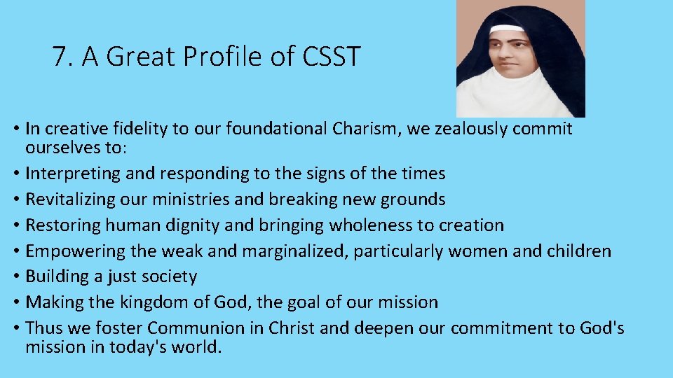 7. A Great Profile of CSST • In creative fidelity to our foundational Charism,