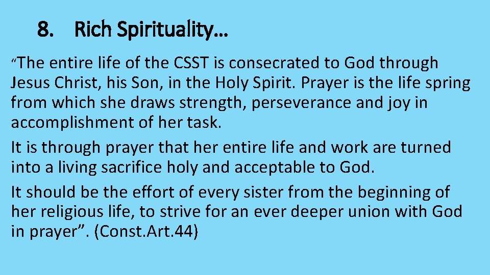 8. Rich Spirituality… “The entire life of the CSST is consecrated to God through