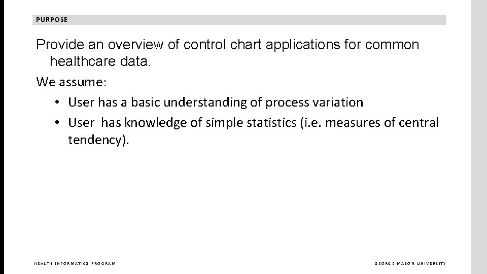 PURPOSE Provide an overview of control chart applications for common healthcare data. We assume: