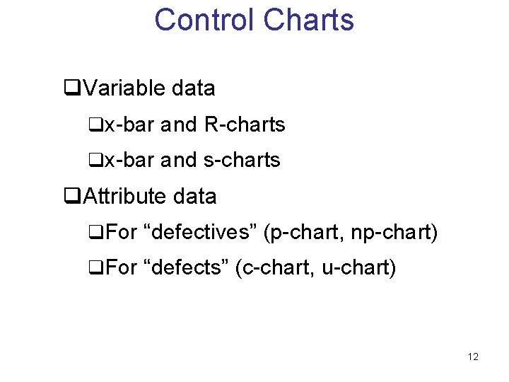 Control Charts q. Variable data qx-bar and R-charts qx-bar and s-charts q. Attribute data Control Charts q. Variable data qx-bar and R-charts qx-bar and s-charts q. Attribute data