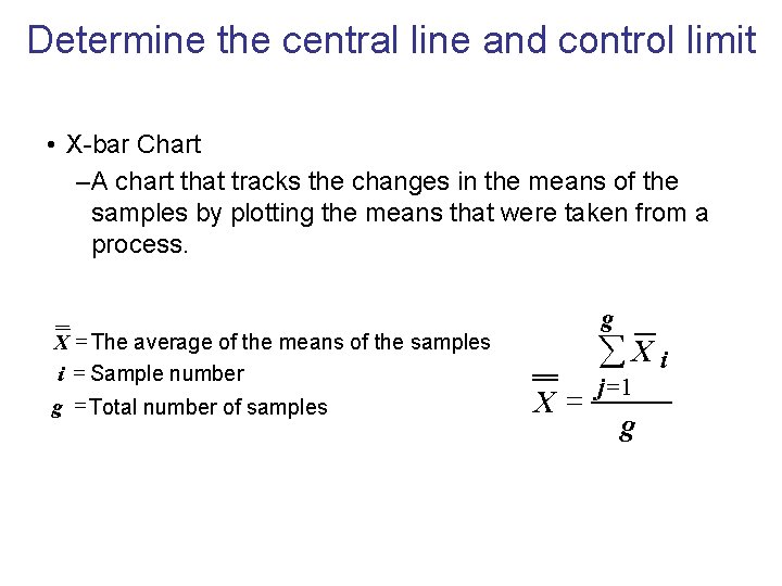Determine the central line and control limit • X-bar Chart –A chart that tracks Determine the central line and control limit • X-bar Chart –A chart that tracks
