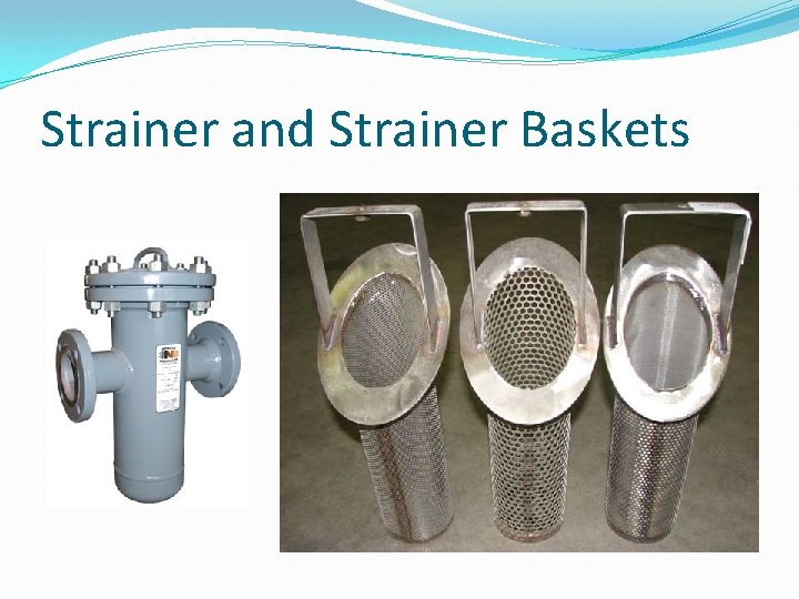 Strainer and Strainer Baskets 