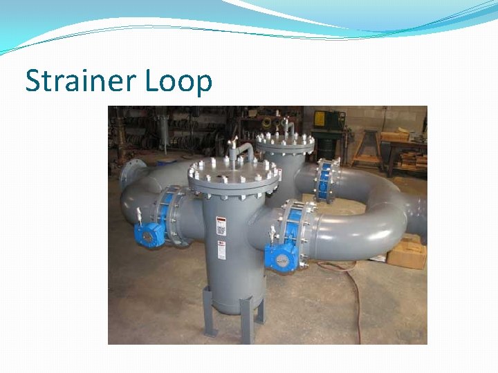 Strainer Loop 