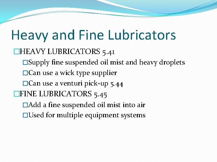 Heavy and Fine Lubricators �HEAVY LUBRICATORS 5. 41 �Supply fine suspended oil mist and