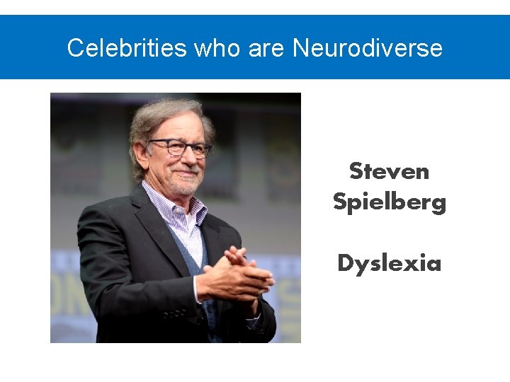 Celebrities who are Neurodiverse Steven Spielberg Dyslexia 