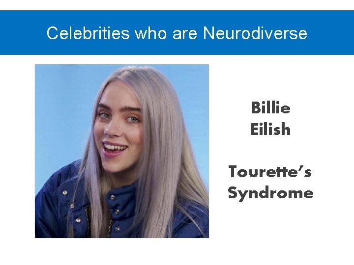 Celebrities who are Neurodiverse Billie Eilish Tourette’s Syndrome 