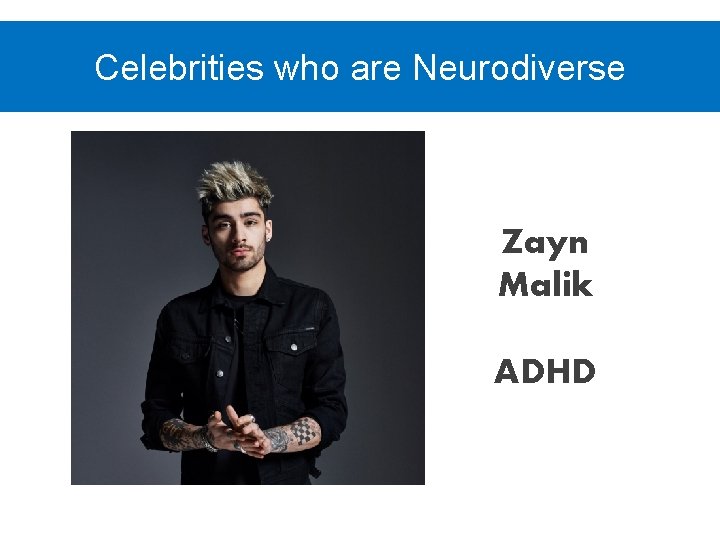 Celebrities who are Neurodiverse Zayn Malik ADHD 