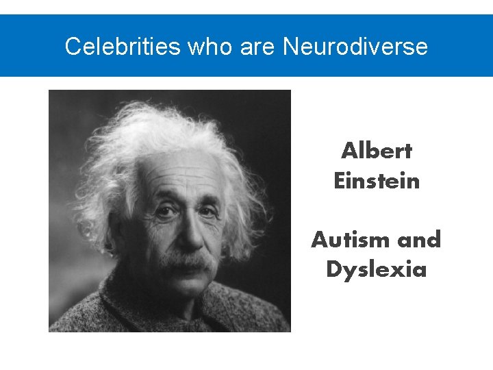 Celebrities who are Neurodiverse Albert Einstein Autism and Dyslexia 