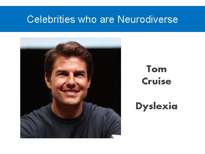 Celebrities who are Neurodiverse Tom Cruise Dyslexia 