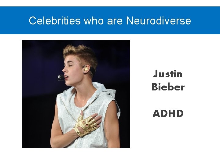 Celebrities who are Neurodiverse Justin Bieber ADHD 