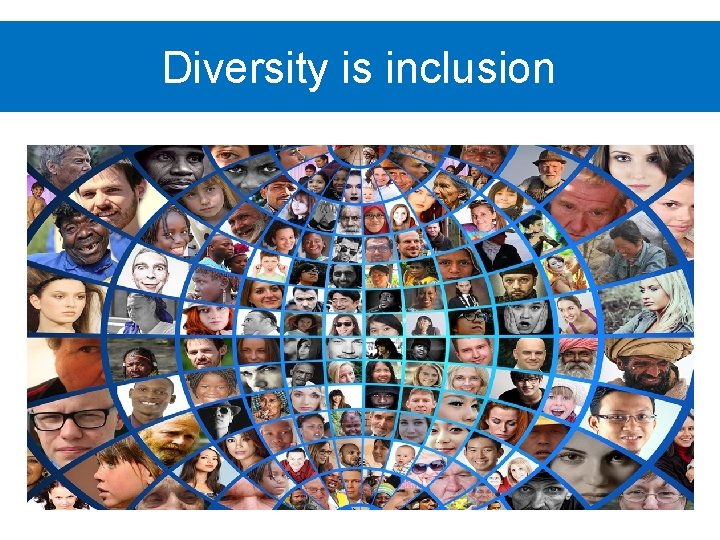 Diversity is inclusion 