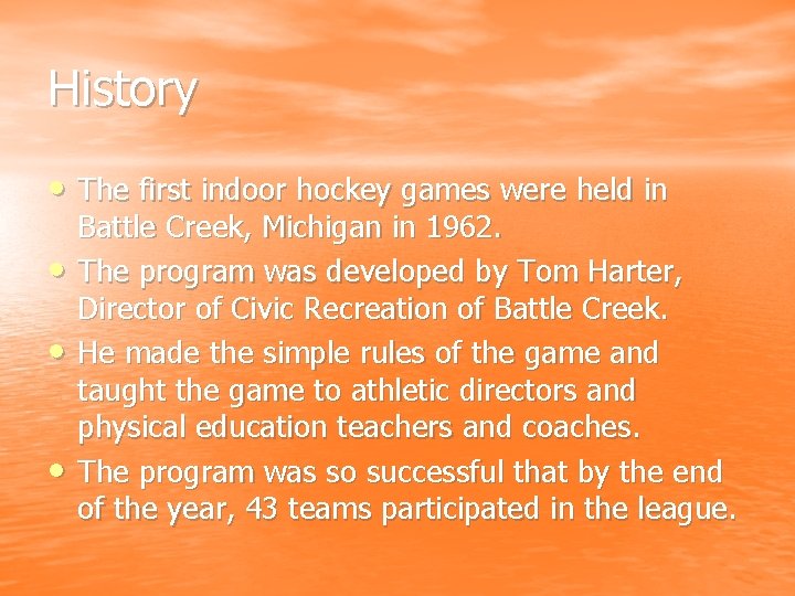 History • The first indoor hockey games were held in • • • Battle