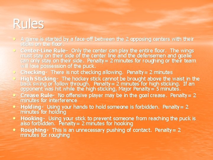Rules • A game is started by a face-off between the 2 opposing centers