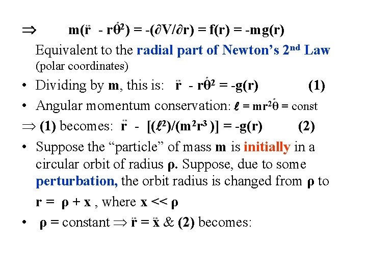  m(r - rθ 2) = -(∂V/∂r) = f(r) = -mg(r) Equivalent to the