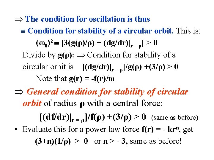  The condition for oscillation is thus Condition for stability of a circular orbit.