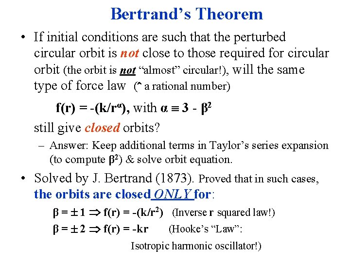 Bertrand’s Theorem • If initial conditions are such that the perturbed circular orbit is