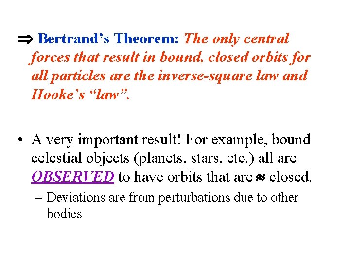  Bertrand’s Theorem: The only central forces that result in bound, closed orbits for