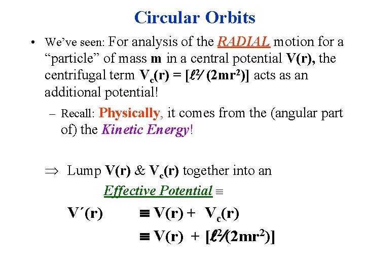 Circular Orbits • We’ve seen: For analysis of the RADIAL motion for a “particle”