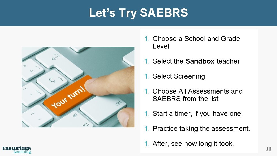 Let’s Try SAEBRS 1. Choose a School and Grade Level 1. Select the Sandbox