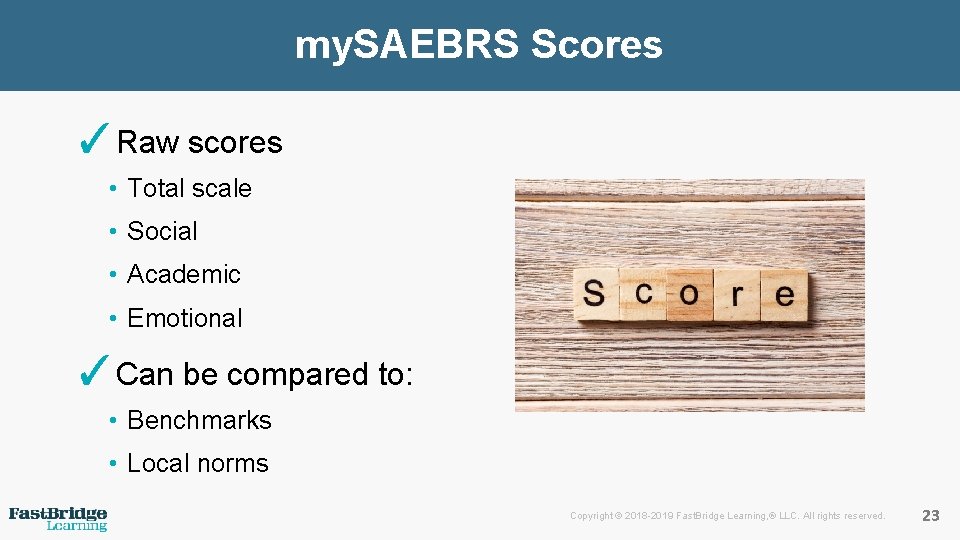 my. SAEBRS Scores ✓Raw scores • Total scale • Social • Academic • Emotional