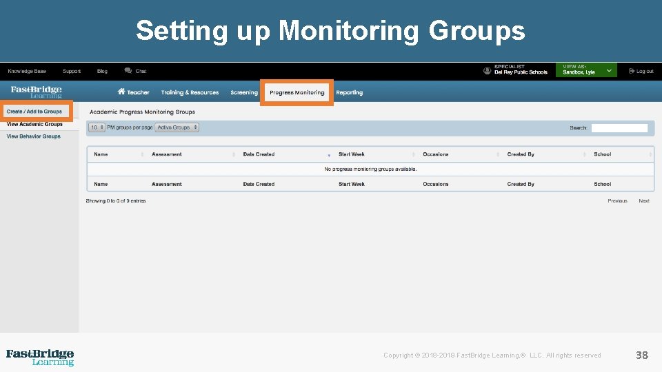 Setting up Monitoring Groups Copyright © 2018 -2019 Fast. Bridge Learning, ® LLC. All