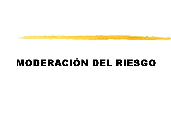 MODERACIÓN DEL RIESGO 