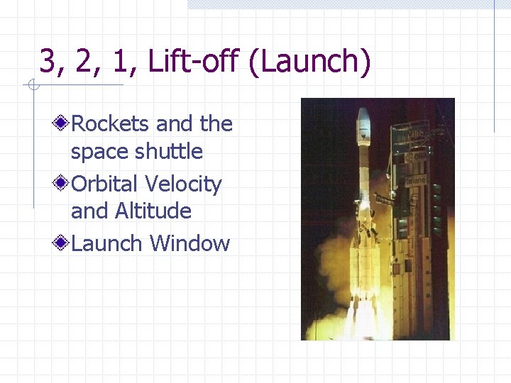 3, 2, 1, Lift-off (Launch) Rockets and the space shuttle Orbital Velocity and Altitude