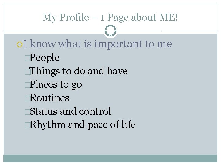 My Profile – 1 Page about ME! I know what is important to me