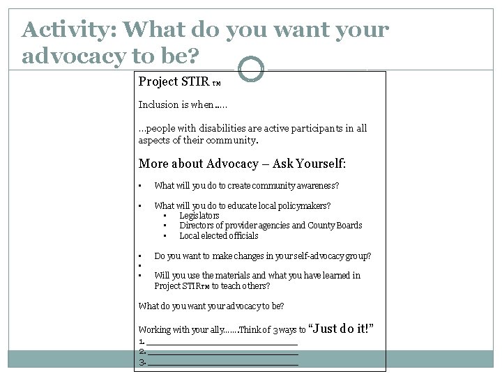 Activity: What do you want your advocacy to be? Project STIR TM Inclusion is