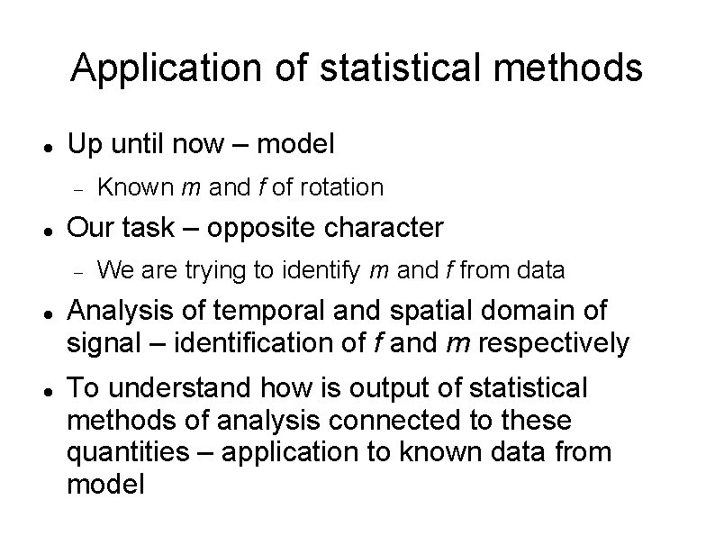 Application of statistical methods Up until now – model Our task – opposite character