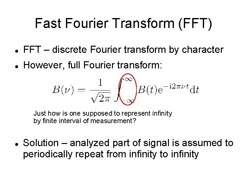 Fast Fourier Transform (FFT) FFT – discrete Fourier transform by character However, full Fourier