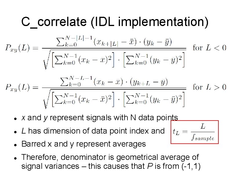 C_correlate (IDL implementation) x and y represent signals with N data points L has